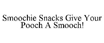 SMOOCHIE SNACKS GIVE YOUR POOCH A SMOOCH!