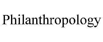 PHILANTHROPOLOGY