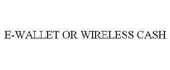 E-WALLET OR WIRELESS CASH