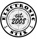 ELECTRONIC STIX EST. 2008