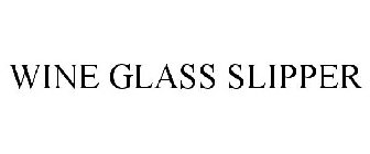 WINE GLASS SLIPPER