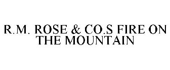 R.M. ROSE & CO.S FIRE ON THE MOUNTAIN
