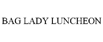 BAG LADY LUNCHEON