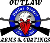 OUTLAW ARMS & COATINGS DALLAS OREGON EST. 2015