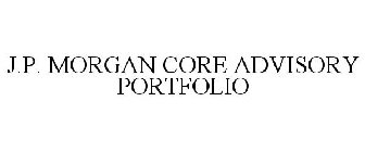 J.P. MORGAN CORE ADVISORY PORTFOLIO