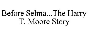 BEFORE SELMA...THE HARRY T. MOORE STORY