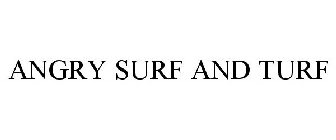 ANGRY SURF AND TURF