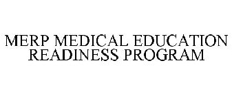 MERP MEDICAL EDUCATION READINESS PROGRAM
