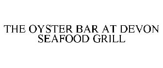 THE OYSTER BAR AT DEVON SEAFOOD GRILL