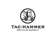 TAC-HAMMER PRECISION BARRELS