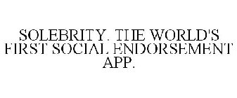 SOLEBRITY. THE WORLD'S FIRST SOCIAL ENDORSEMENT APP.