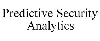 PREDICTIVE SECURITY ANALYTICS