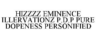 HIZZZZ EMINENCE ILLERVATIONZ P.D.P PURE DOPENESS PERSONIFIED