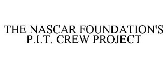 THE NASCAR FOUNDATION'S P.I.T. CREW PROJECT