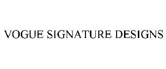 VOGUE SIGNATURE DESIGNS