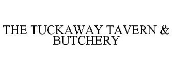 THE TUCKAWAY TAVERN & BUTCHERY