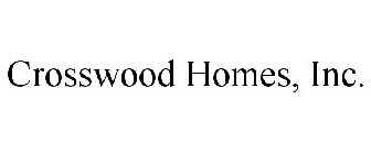 CROSSWOOD HOMES INC.