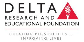 DELTA RESEARCH AND EDUCATIONAL FOUNDATION CREATING POSSIBILITIES ... IMPROVING LIVES