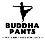 BUDDHA PANTS - PANTS THAT MAKE YOU DANCE -