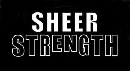 SHEER STRENGTH
