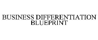 BUSINESS DIFFERENTIATION BLUEPRINT