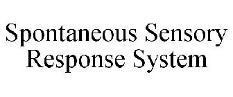 SPONTANEOUS SENSORY RESPONSE SYSTEM
