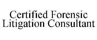 CERTIFIED FORENSIC LITIGATION CONSULTANT