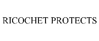 RICOCHET PROTECTS