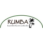 RUMBA INSPIRED ISLAND CUISINE AND RUM BAR