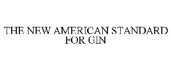 THE NEW AMERICAN STANDARD FOR GIN