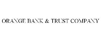 ORANGE BANK & TRUST COMPANY