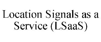 LOCATION SIGNALS AS A SERVICE (LSAAS)