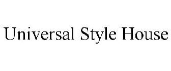 UNIVERSAL STYLE HOUSE