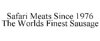 SAFARI MEATS SINCE 1976 THE WORLDS FINEST SAUSAGE