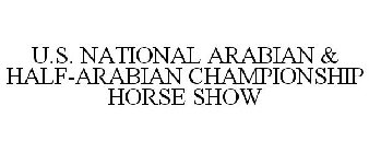 U.S. NATIONAL ARABIAN & HALF-ARABIAN CHAMPIONSHIP HORSE SHOW