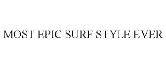 MOST EPIC SURF STYLE EVER