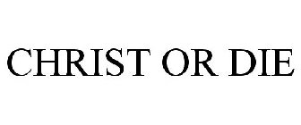 CHRIST OR DIE APPAREL