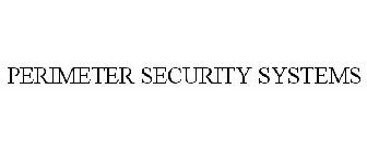 PERIMETER SECURITY SYSTEMS