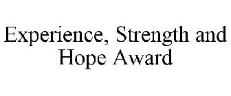 EXPERIENCE, STRENGTH AND HOPE AWARD