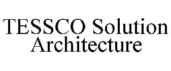 TESSCO SOLUTION ARCHITECTURE