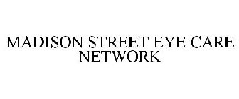 MADISON STREET EYE CARE NETWORK