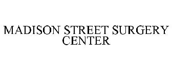 MADISON STREET SURGERY CENTER