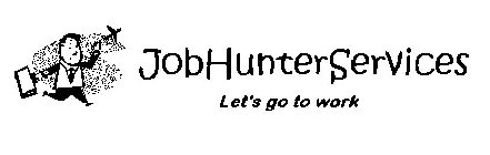 JOBHUNTERSERVICES LET'S GO TO WORK
