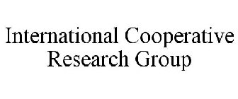 INTERNATIONAL COOPERATIVE RESEARCH GROUP