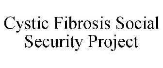 CYSTIC FIBROSIS SOCIAL SECURITY PROJECT