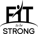 FIT TO BE STRONG