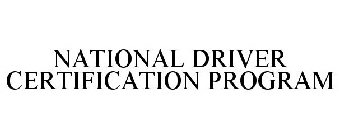 NATIONAL DRIVER CERTIFICATION PROGRAM
