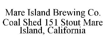 MARE ISLAND BREWING CO. COAL SHED 151 STOUT MARE ISLAND, CALIFORNIA