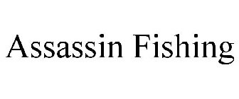 ASSASSIN FISHING