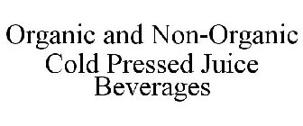 ORGANIC AND NON-ORGANIC COLD PRESSED JUICE BEVERAGES